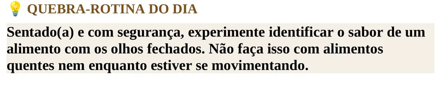 Trecho de uma Quebra-Rotina do caderno 30 Dias de Desafios, um pequeno hábito diferente para praticar no dia.